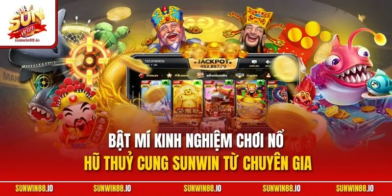 Nổ Hũ Thuỷ Cung Sunwin | Game Quay Slot Đáng Chơi Nhất 2025 4 Sunwin Bật mí kinh nghiệm chơi nổ hũ thuỷ cung Sunwin từ chuyên gia