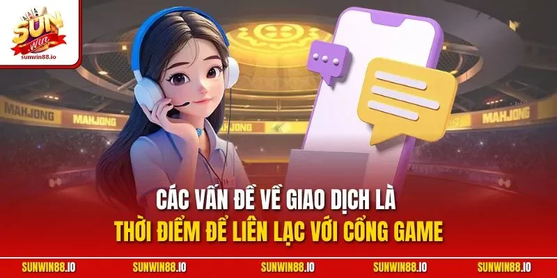 Liên Hệ 2 Sunwin Các vấn đề về giao dịch là thời điểm để liên lạc với cổng game