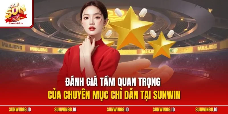 Đánh giá tầm quan trọng của chuyên mục chỉ dẫn tại Sunwin
