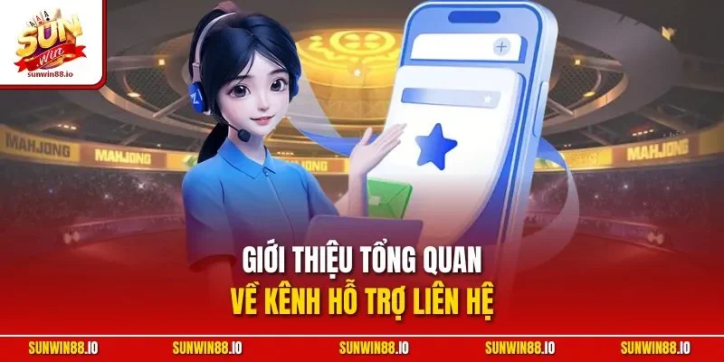 Liên Hệ 1 Sunwin Giới thiệu tổng quan về kênh hỗ trợ liên hệ