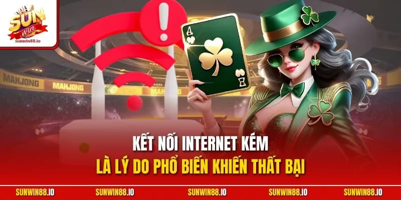 Đăng Nhập SUNWIN | Hướng Dẫn Đơn Giản & Xử Lý Lỗi Thường Gặp 4 Sunwin Kết nối internet kém là lý do phổ biến khiến thất bại