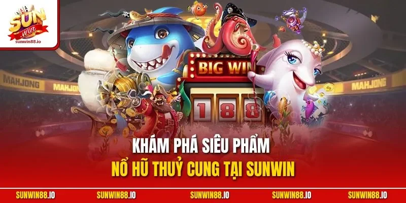 Nổ Hũ Thuỷ Cung Sunwin | Game Quay Slot Đáng Chơi Nhất 2025 2 Sunwin Khám phá siêu phẩm nổ hũ thuỷ cung tại Sunwin