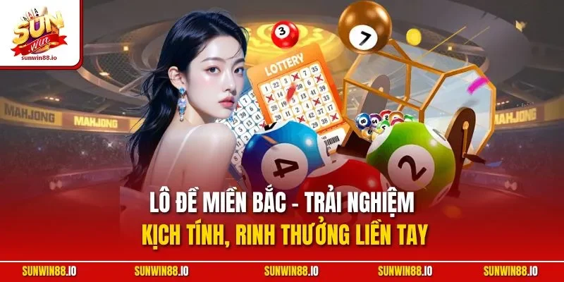 Lô Đề Miền Bắc - Hình Thức Lô Đề Ăn Khách Tại Sunwin88.io 2 Sunwin Lô đề miền Bắc - Trải nghiệm kịch tính, rinh thưởng liền tay