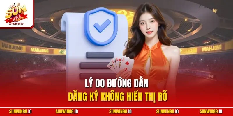 Đăng Ký SUNWIN - Hướng Dẫn Nhanh Chóng Chỉ Với 3 Bước 4 Sunwin Lý do đường dẫn đăng ký không hiển thị rõ