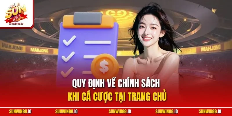 Điều Khoản Sử Dụng 2 Sunwin Quy định về chính sách khi cá cược tại trang chủ