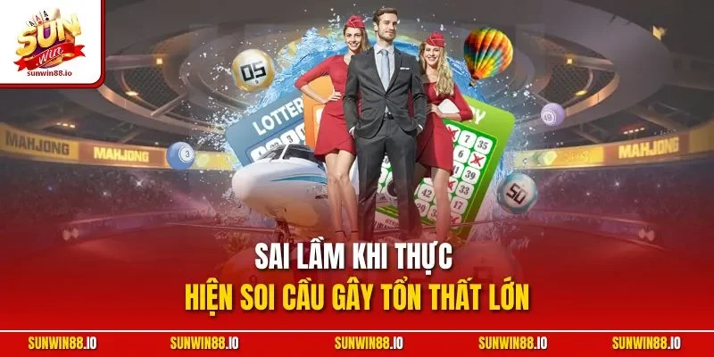 Soi Cầu Lô Đề | Bật Mí Phương Pháp Chuẩn Chuyên Gia Sunwin 4 Sunwin Sai lầm khi thực hiện soi cầu gây tổn thất lớn