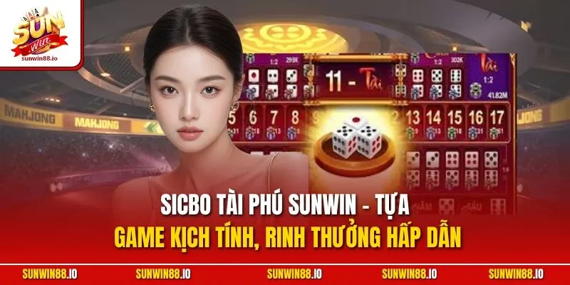 Sicbo Tài Phú Sunwin - Tựa Game Xúc Xắc Hấp Dẫn, Kịch Tính 2 Sunwin Sicbo tài phú SUNWIN - Tựa game kịch tính, rinh thưởng hấp dẫn