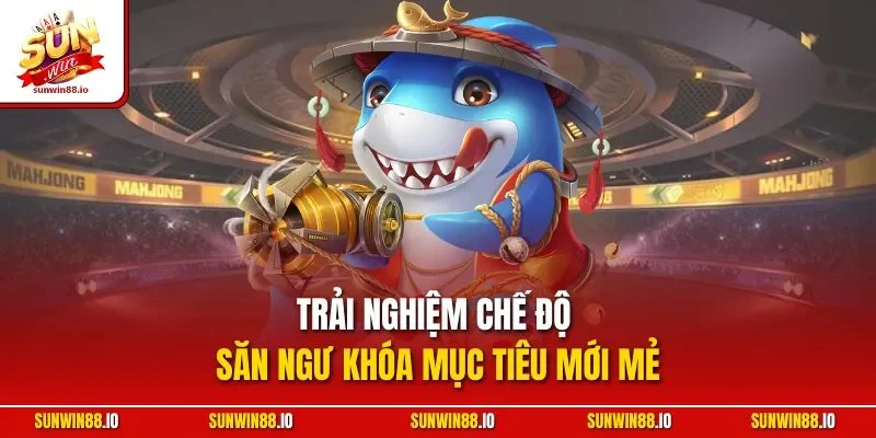 Bắn Cá Hải Vương | Siêu Phẩm Săn Ngư Đổi Thưởng Đỉnh Cao 3 Sunwin Trải nghiệm chế độ săn ngư khóa mục tiêu mới mẻ