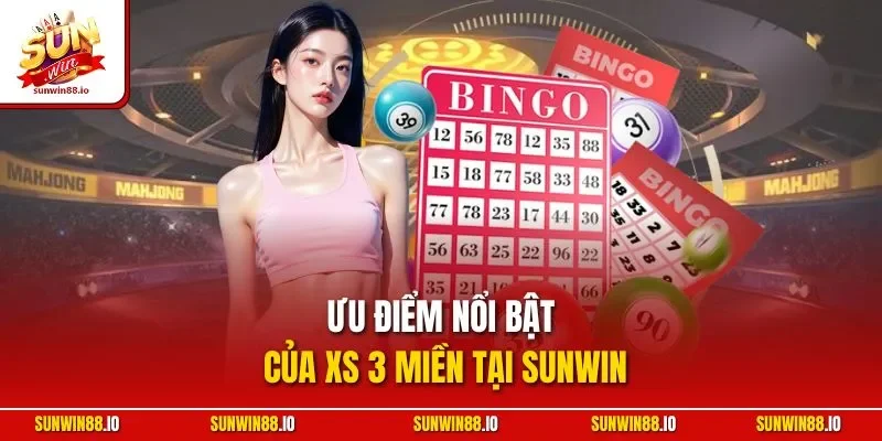 Xổ Số 3 Miền Sunwin - Cơ Hội Đổi Đời Chỉ Trong Tích Tắc 4 Sunwin Ưu điểm nổi bật của XS 3 miền tại Sunwin