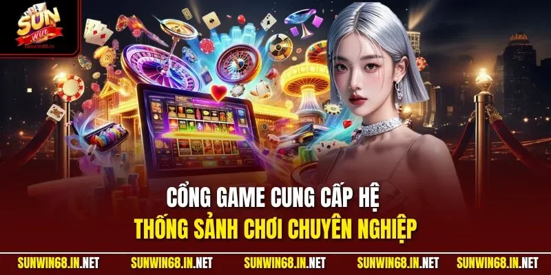 cong game cung cap he thong sanh choi chuyen nghiep Sunwin
