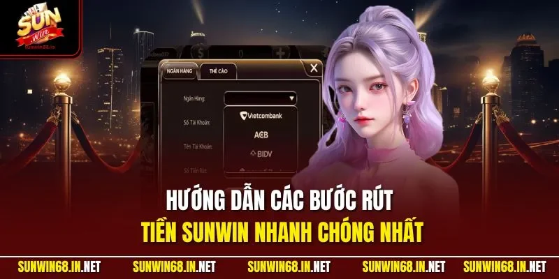 Hướng dẫn các bước rút tiền SUNWIN nhanh chóng nhất