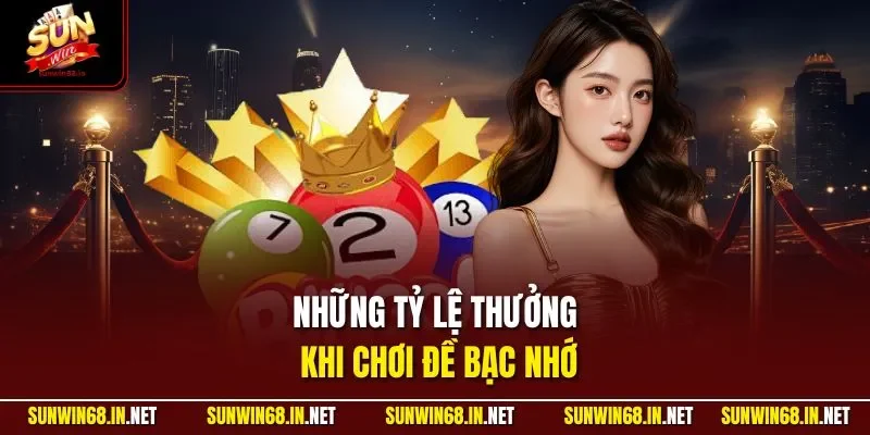 Những tỷ lệ thưởng khi chơi đề bạc nhớ