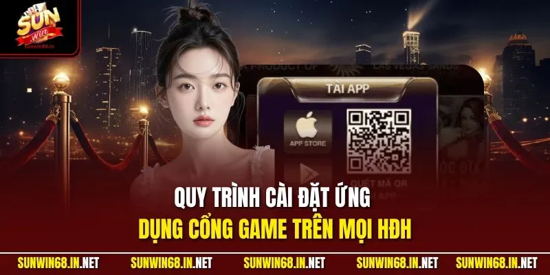 quy trinh cai dat ung dung cong game tren moi hdh Sunwin