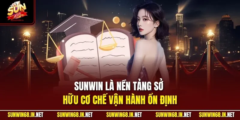 sunwin la nen tang so huu co che van hanh on dinh Sunwin