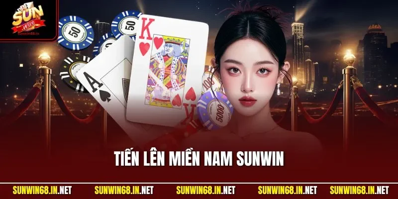 Tiến Lên Miền Nam SUNWIN - Trò Chơi Bài Trực Tuyến Hàng Đầu
