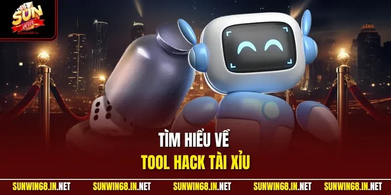 Tìm hiểu về tool hack tài xỉu