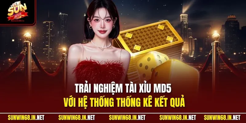 Trải nghiệm tài xỉu MD5 với hệ thống thống kê kết quả
