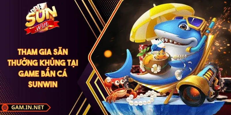 SUNWIN 🎖️ Cổng Game Bài Đổi Thưởng Số 1 43 Sunwin Tham gia săn thưởng khủng tại game bắn cá Sunwin