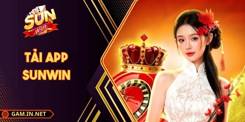 Tải App Sunwin Nhanh Gọn Trên Thiết Bị Di Động Cá Nhân