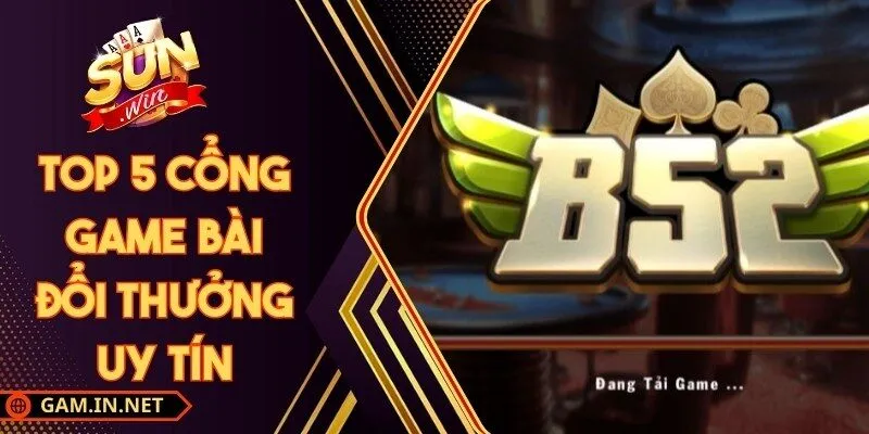 Top 5 Cổng Game Bài Đổi Thưởng Uy Tín